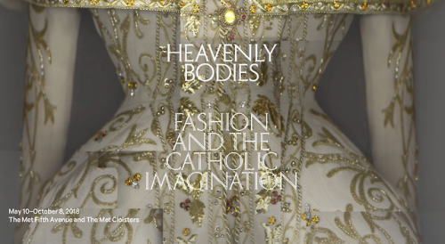 Gallery views of The Costume Institute’s spring 2018 exhibition, Heavenly Bodies: Fashion and 