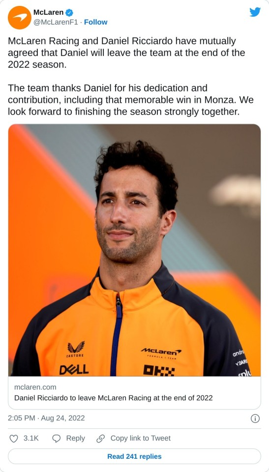 McLaren Racing and Daniel Ricciardo have mutually agreed that Daniel will leave the team at the end of the 2022 season.  The team thanks Daniel for his dedication and contribution, including that memorable win in Monza. We look forward to finishing the season strongly together.  — McLaren (@McLarenF1) August 24, 2022