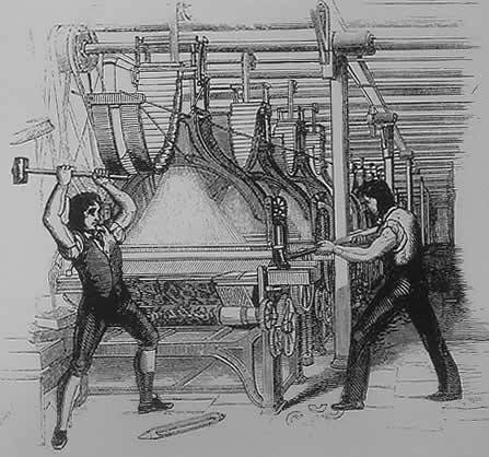 Luddites, the XIX century machine destructors, the breakers of frames.  A praise for the Luddites and Luddite riots by Lord Byron:  As the Liberty lads o'er the seaBought their freedom, and cheaply, with blood,     So we, boys, we   Will die fighting,