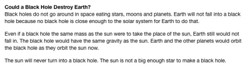 methotrex8:randomslasher:theindestructiblelittlemy:is it just me or is NASA weirdly aggressive in their article about black holes?can a black hole destroy the earth?no, you idiot.black holes aren’t planet gluttons, you bitch.and the earth isn’t some