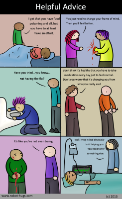 thebobbu:  Mental health problems are, y’know, health problems. Treat them the same way, or shut up.  :