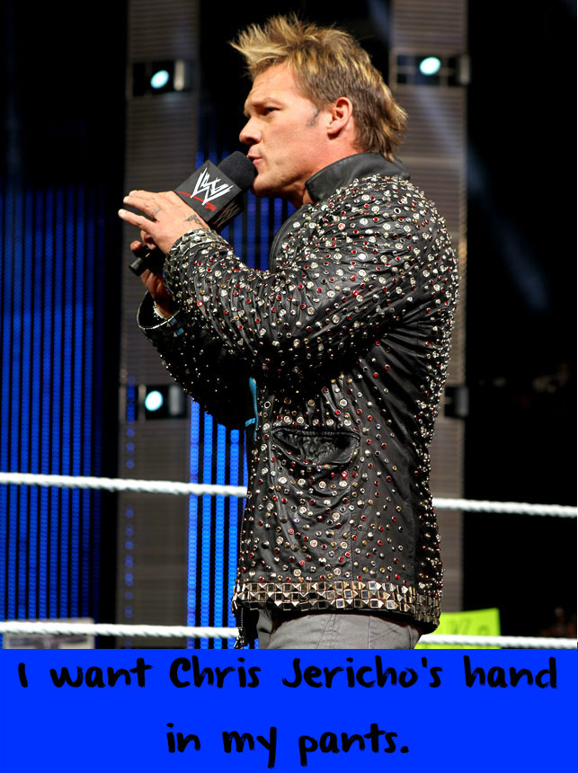 wrestlingssexconfessions:  I want Chris Jericho’s hand in my pants.  I would much