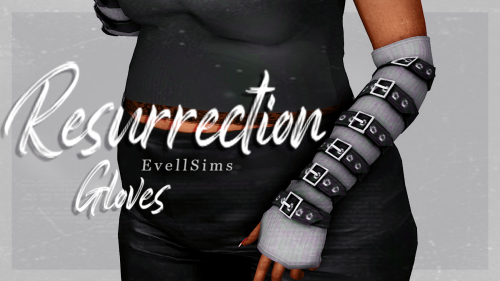 evellsims: Resurrection Gloves✩ 20 Swatches, HQ compatible✩ Feminine frame & masculine frame ver