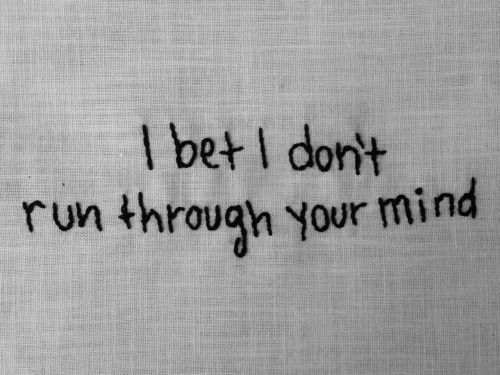 “I bet I don’t run through your mind”I’ve Given Up On You - Real Friends