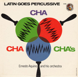 Phasesphrasesphotos:  Latin Goes Percussive - Cha Cha Cha’s Ernesto Aquino 1960