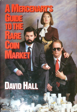 theactioneer:  A Mercenary’s Guide to the Rare Coin Market by David Hall (American Bureau of Economics, 1987)