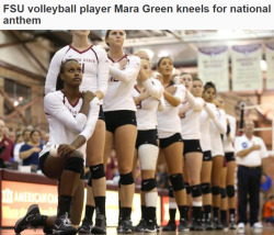 alldaysexxxy:  iammyfather:  thingstolovefor:  As the national anthem began to play before Florida State’s volleyball match against archrival Florida on Wednesday, redshirt senior middle blocker Mara Green took a knee. Someone in the standing-room-only