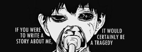 ladymoonstache:Ken Kaneki + Favorite Quotes