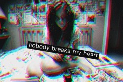 Nobody breaks my heart