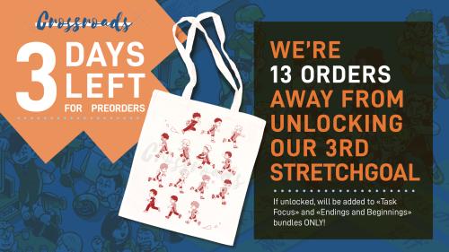 3 DAYS LEFT TO PREORDER CROSSROADS    At 150 orders, a totebag will be added to “Task Focus&rd