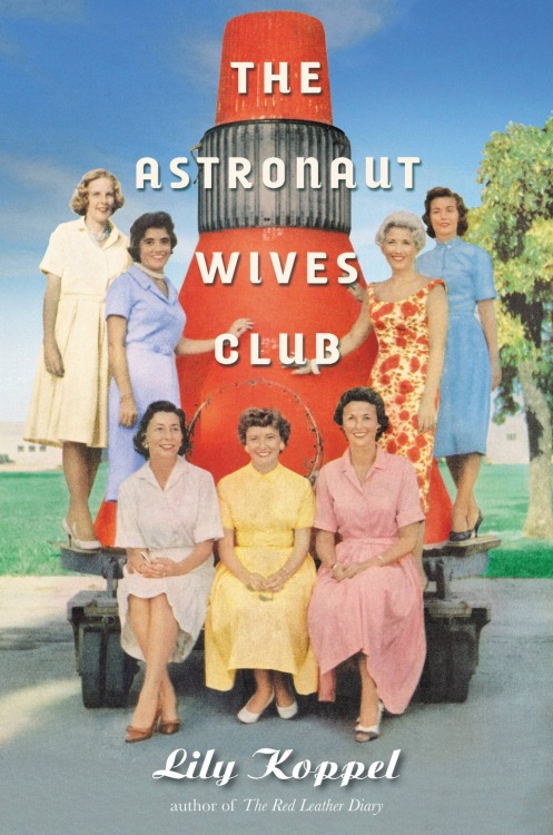 spastasmagoria: sagansense: Secrets of Astronaut Wives: Q&amp;A With Author Lily Koppel Many of 