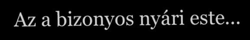 sexualisbagoly:  givemelovee20:  where-d0-broken-hearts-go:  ♡  hm  N.  Amikor vele zarod es vele inditod az uj napot