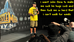 gab314:  wrestlingssexconfessions:  I want John Cena to make me suck his huge cock and then fuck me so hard that I can’t walk for weeks   That’s hot.