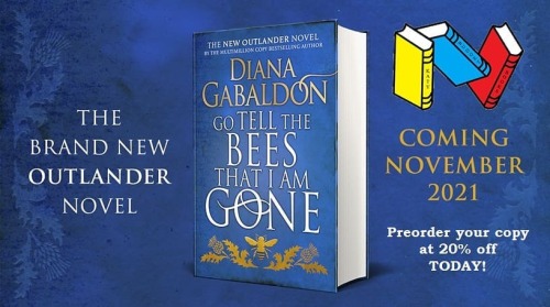 Go Tell the Bees that I Am Gone, the long-awaited ninth #Outlander novel by Diana Gabaldon, is finally coming November 23, 2021! You can preorder it now at the link in our bio at 20% the list price, and you’ll guarantee a copy is ready for you on...