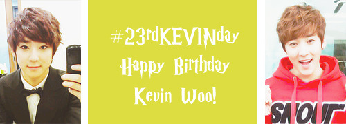 jaeseop-kim:  #23rdKEVINday ♡  Happy Birthday to our lovely Kevin Woo~      