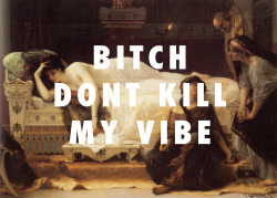 flyartproductions: Dont kill Phaedra’s vibe Phaedra, Alexandre Cabanel (1880) / Bitch, Don’t Kill My Vibe, Kendrick Lamar 