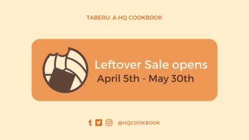  LEFTOVERS ANNOUNCEMENTLeftover sales for Taberu, a Haikyuu Cookbook are opening on the 5th of April