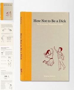 meghandohertystuff:  Thank you, Tumblrs, for all your likes and reblogs on my original cover mock-up! You can now buy How Not to Be a Dick at Barnes &amp; Noble, Urban Outfitters, and Books-A-Million nationwide NOW ON SALE FOR HOLIDAY SHOPPING! You can