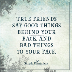 mysimplereminders:  “True friends say good