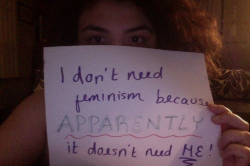 gabbiegabstoomuch: 1. I don’t need feminism because that whole 74 cent thing doesn’t even apply to 