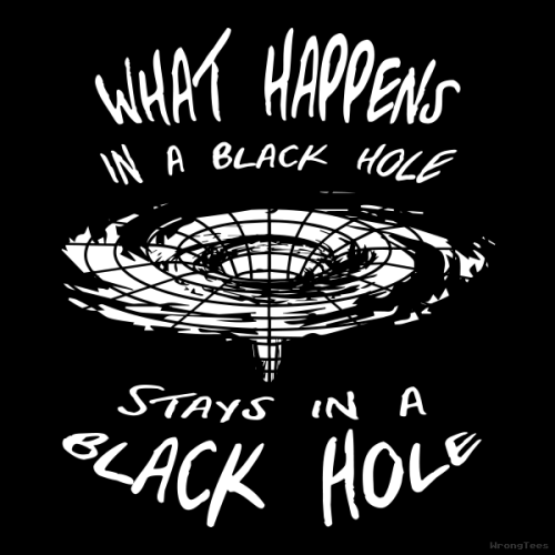 What happens in a black hole stays in a black hole. bit.ly/stay-forever