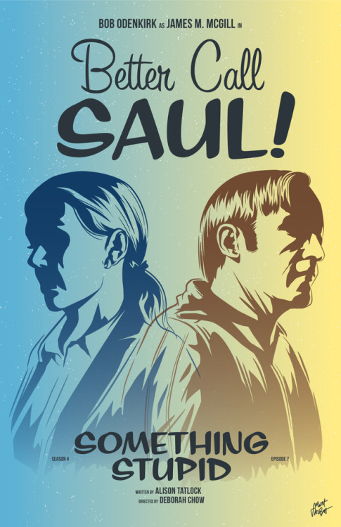 Here’s my poster for Better Call Saul 407, Something Stupid. I wanted to tackle the AMAZING montage 
