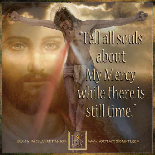 Divine Mercy SundayFeast of Mercy2nd Sunday of Easter“Tell all souls about My Mercy while ther