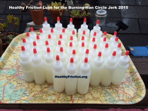 healthyfriction:Lube for the 2015 Healthy Friction Circle Jerk at Burning Man.Wednesday 02 Septemb