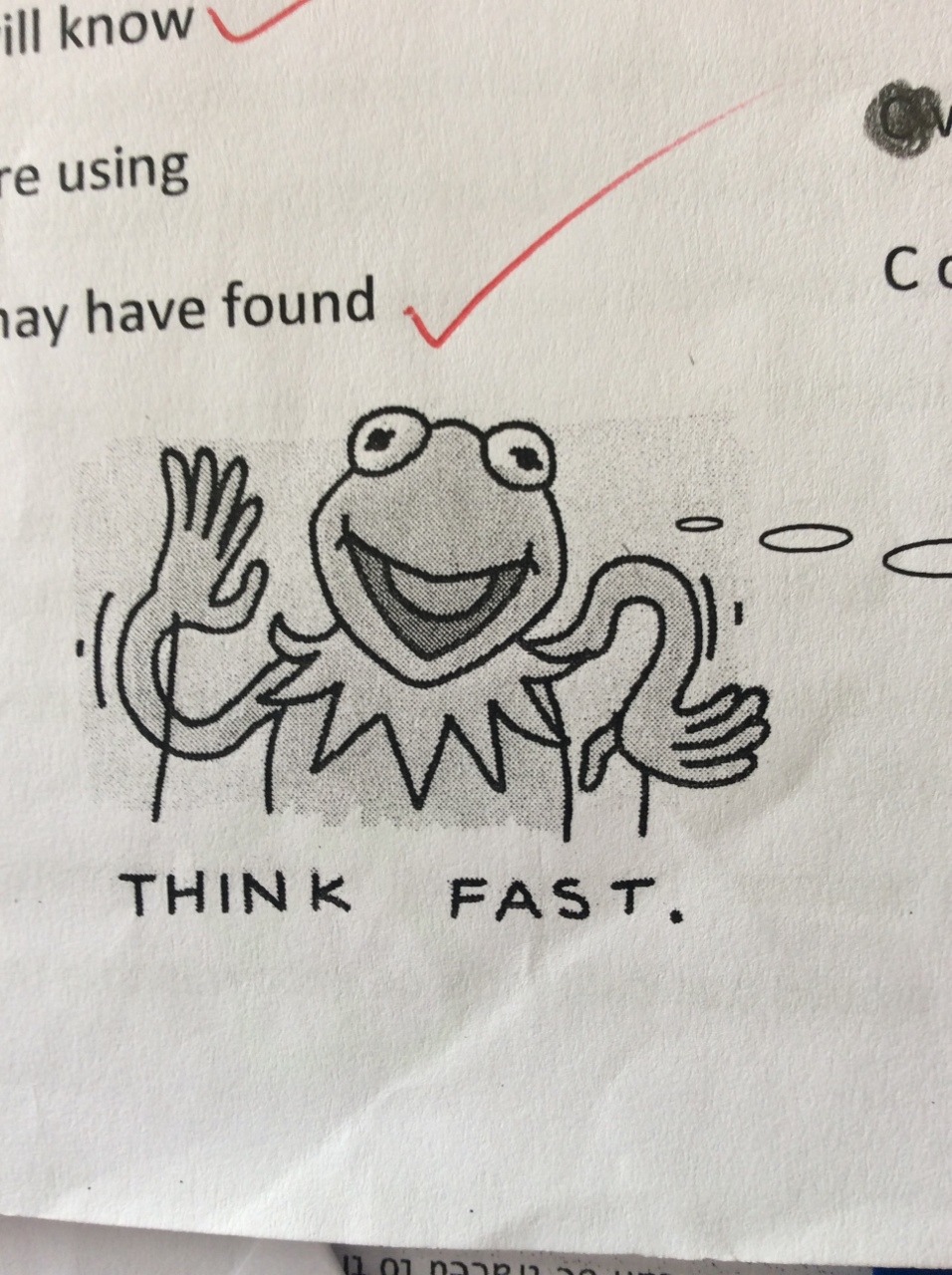 no-son:  My teacher likes to put pictures of Kermit the frog with threatening captions