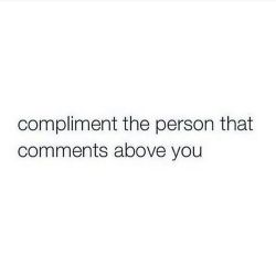 Brighten someone’s day! Compliment