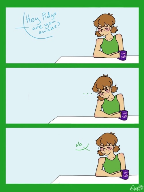 marshmallowartbunny-love-me: When Pidge wakes up (probably after having only 3 hours of sleep)