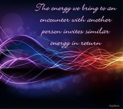 soulmates-twinflames:  The energy we bring