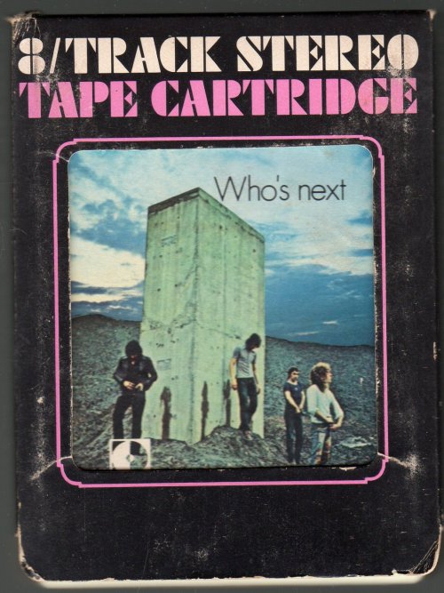 soundsof71:  Who’s Next 8-track, August 14, 1971.