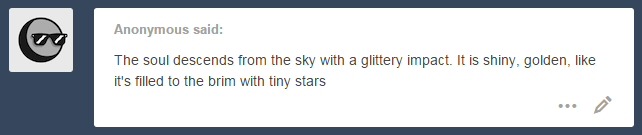 joah:  * The soul, glistening with speckles of stars, gently lands on your palm. *