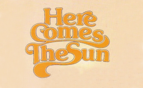 here comes the sun