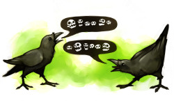 kylafrank:  Crows speak in murder, don’t you know?  