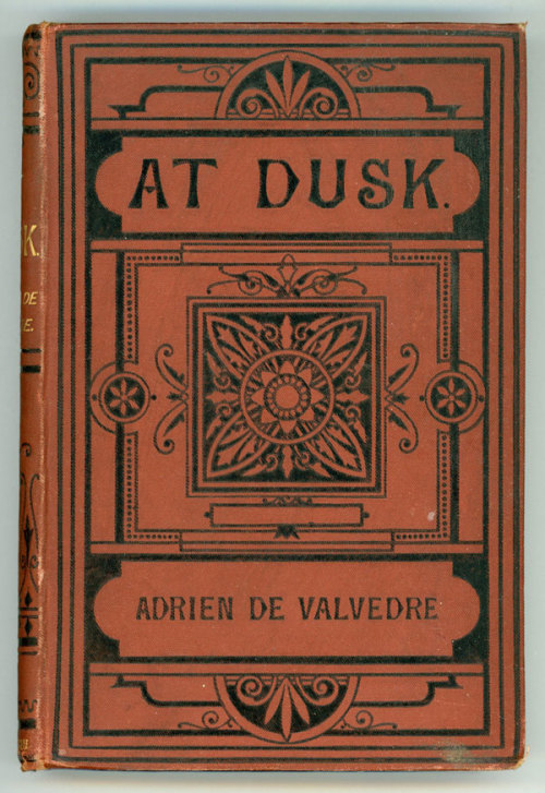 At Dusk. Adrien de Valvedre. London: Remington and Co., 5, Arundel Street, Strand, W.C., n.d. [1876]