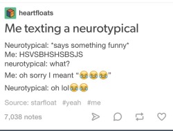 boethiah:  boethiah:  I am actually speechless over this I want to make some witty comment on how dumb this is but its rendered me speechless literally nobody’s ever allowed to use the word neurotypical ever again  at this point ‘neurotypical’ literally