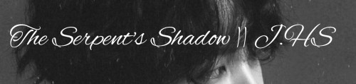 The Serpent's Shadow || J.HS || 6