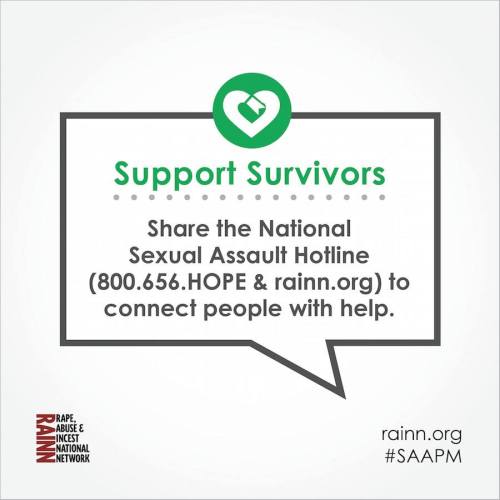 “Show your support for survivors of sexual assault. This month, share 800.656.HOPE and RAINN.org to 