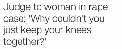 ithelpstodream: Yeah but please tell me again that rape culture isn’t real. WTF? If this guy has been a judge for any length of time, why hasn’t this guy been removed from the bench years ago? This can’t have been the first rape trial he’s said