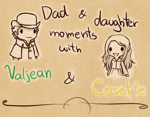 brownies-and-cupcakes:“Dad & daughter moments with Valjean & Cosette”My contribu