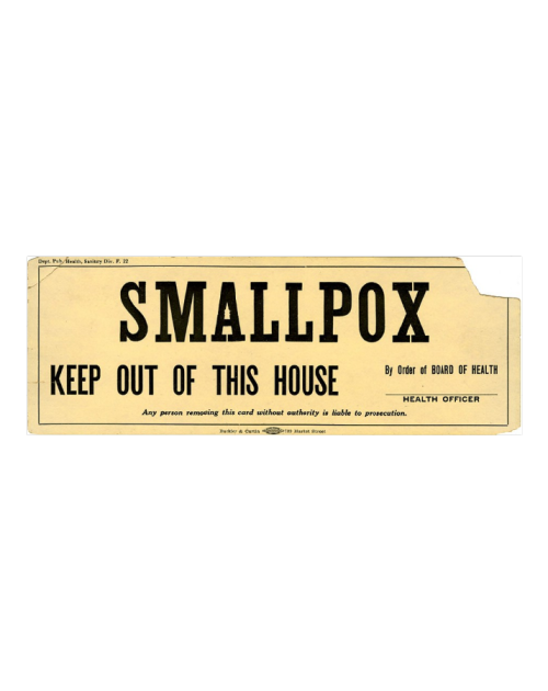 A quarantine poster for a victim of smallpox, from the 1910s. Widespread vaccination seriously decre