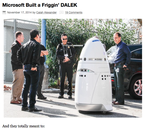 lumos5001:  Showing a rather shocking disregard for the long-term safety of human civilization, Microsoft has become one of the first companies to deploy autonomous robot security guards. Dubbed the K5, Microsoft’s Silicon Valley campus was being policed