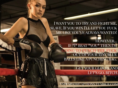 vsfemdomcaptions: Caption request: Mistress Gigi wants to fight you and punch your balls Please foll