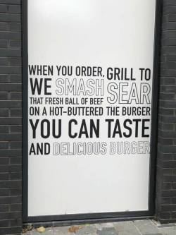noirandpumpkinspice: lymphonodge2:  youthxcrew69: what the FUCK is this supposed to say  WHEN YOU ORDER. GRILL TO WE SMASH SEAR  THAT FRESH BALL OF BEEF ON A HOT-BUTTERED THE BURGER YOU CAN TASTE AND DELICIOUS BURGER  Alternatively: WHEN YOU ORDER, WE