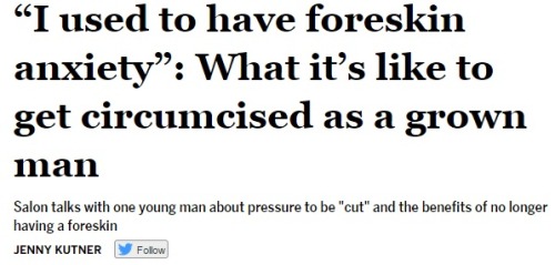circumsex:salon:Circumcision isn’t just for newborns.HELL YEAH!‘What it’s like getting circumcised a