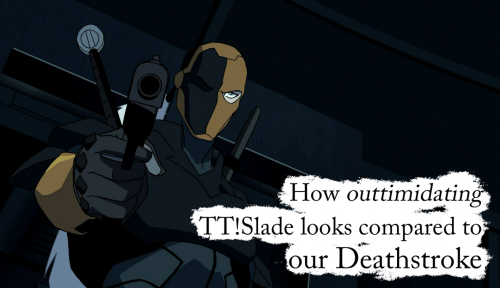 Young Justice fans problem #230: How outtimidating TT!Slade looks compared to our Deathstroke Image 