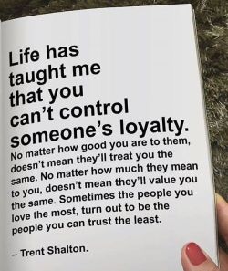 thinkpozitiv:  Life has taught me that you can’t control someone’s loyalty.. http://ift.tt/2Bo77wr