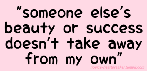 novice-heartbreaker: Taking time to affirm and appreciate yourself everyday is so important.